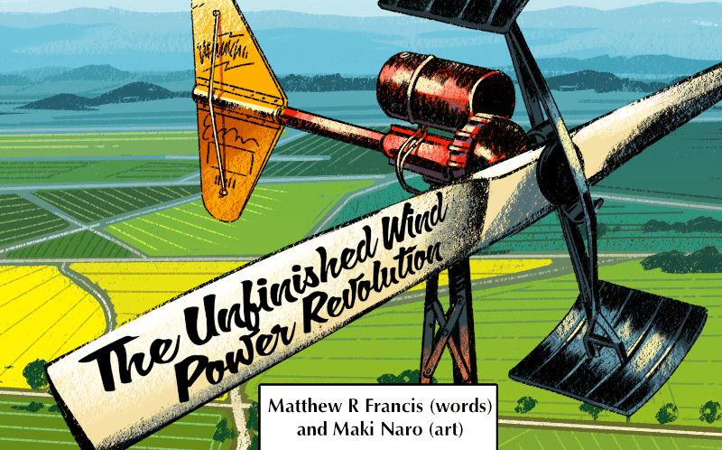 art by Maki Naro of a Wincharger wind turbine from the 1930s with the words "The Unfinished Wind Revolution" on the turbine blade
